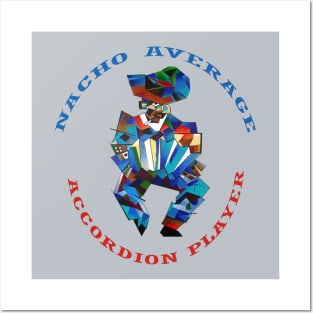 Nacho Average Accordion Player Bandonion Humor Posters and Art